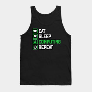 Eat sleep computing repeat Tank Top